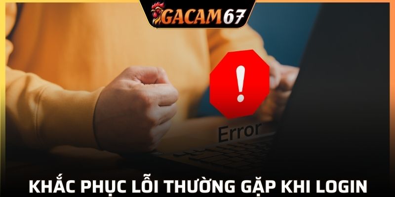 Bỏ túi tips khắc phục sự cố khi vào trang chủ GACAM67