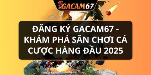 đăng ký GACAM67