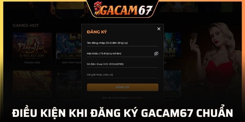 Điều kiện cơ bản để đăng ký GACAM67 thành công