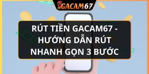 rút tiền GACAM67
